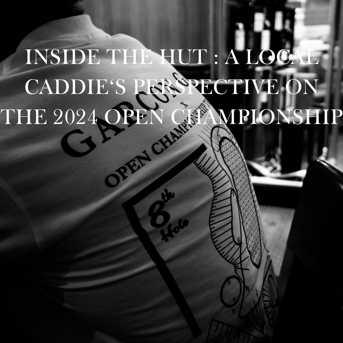 Inside the Hut: A Local Caddie's perspective on the 2024 Open Championship